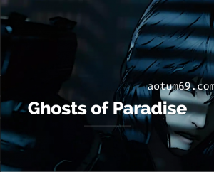 [夜桜字幕组][180614][Studio F.O.W]Ghosts of Paradise[BIG5]